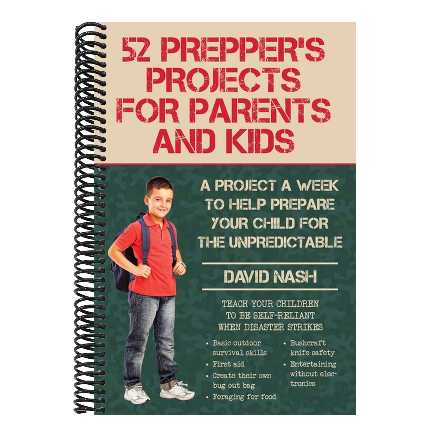 52 Prepper's Projects for Parents and Kids: A Project a Week to Help Prepare Your Child for the Unpredictable (Spiral Bound)