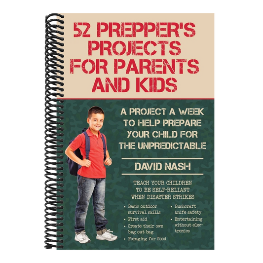 52 Prepper's Projects for Parents and Kids: A Project a Week to Help Prepare Your Child for the Unpredictable (Spiral Bound)