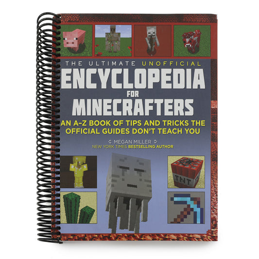 The Ultimate Unofficial Encyclopedia for Minecrafters (Revised and Updated 2023): An A-Z Book of Tips and Tricks the Official Guides Don't Teach You (Spiral Bound)
