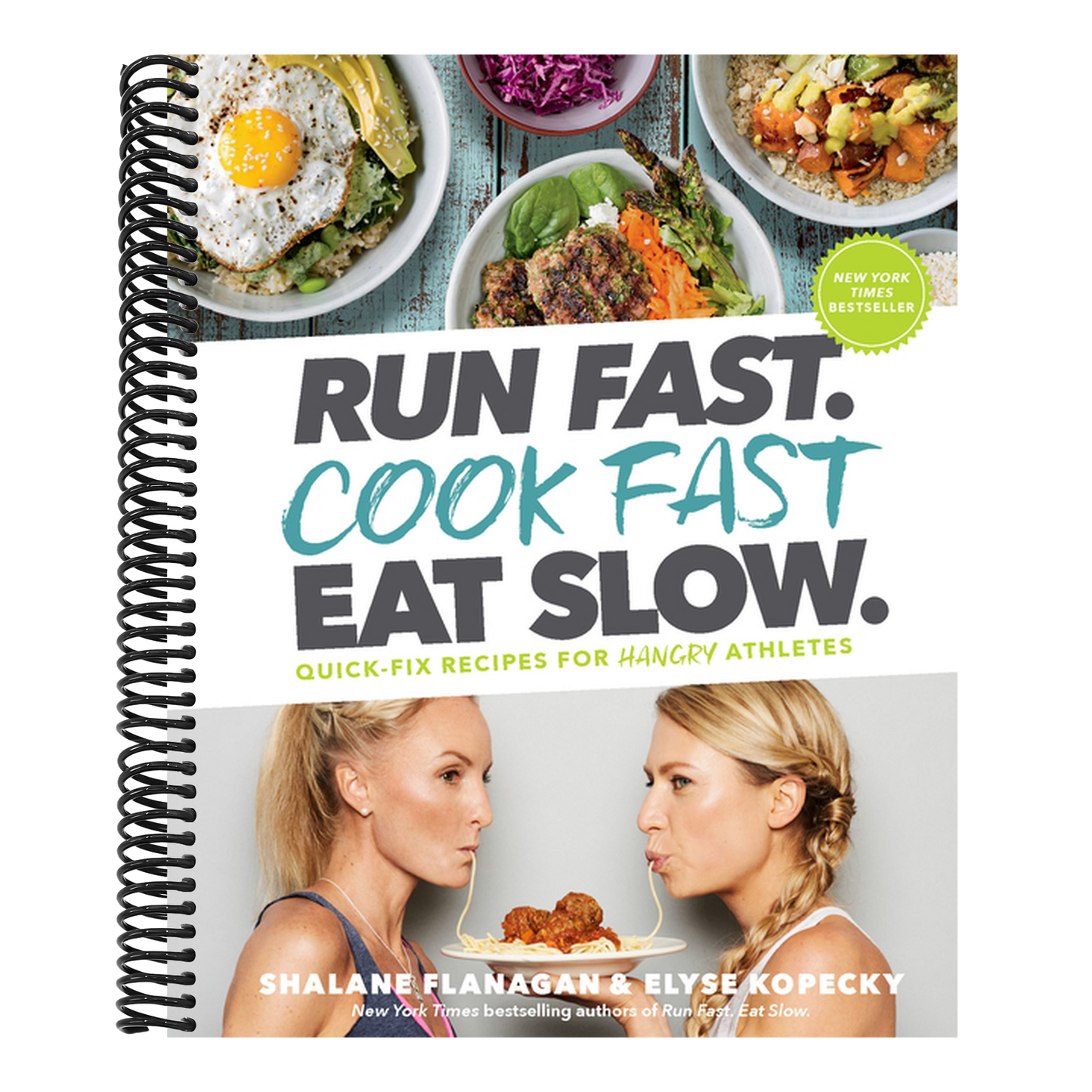 Run Fast. Cook Fast. Eat Slow.: Quick-Fix Recipes for Hangry Athletes: A Cookbook (Spiral Bound)