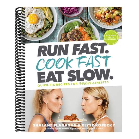 Run Fast. Cook Fast. Eat Slow.: Quick-Fix Recipes for Hangry Athletes: A Cookbook (Spiral Bound)