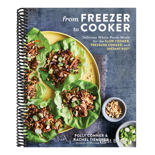 From Freezer to Cooker: Delicious Whole-Foods Meals for the Slow Cooker, Pressure Cooker, and Instant Pot: A Cookbook