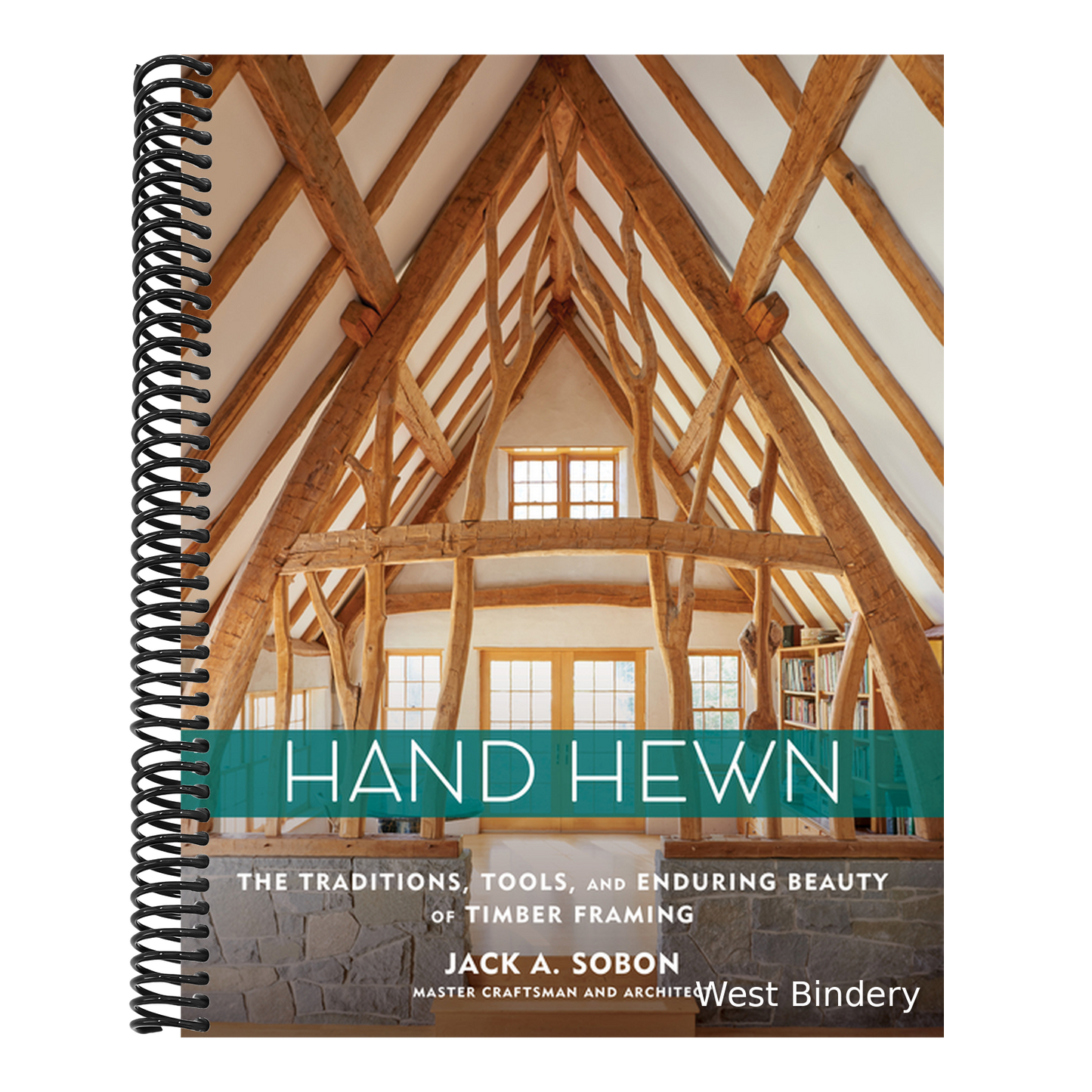 Hand Hewn: The Traditions, Tools, and Enduring Beauty of Timber Framing