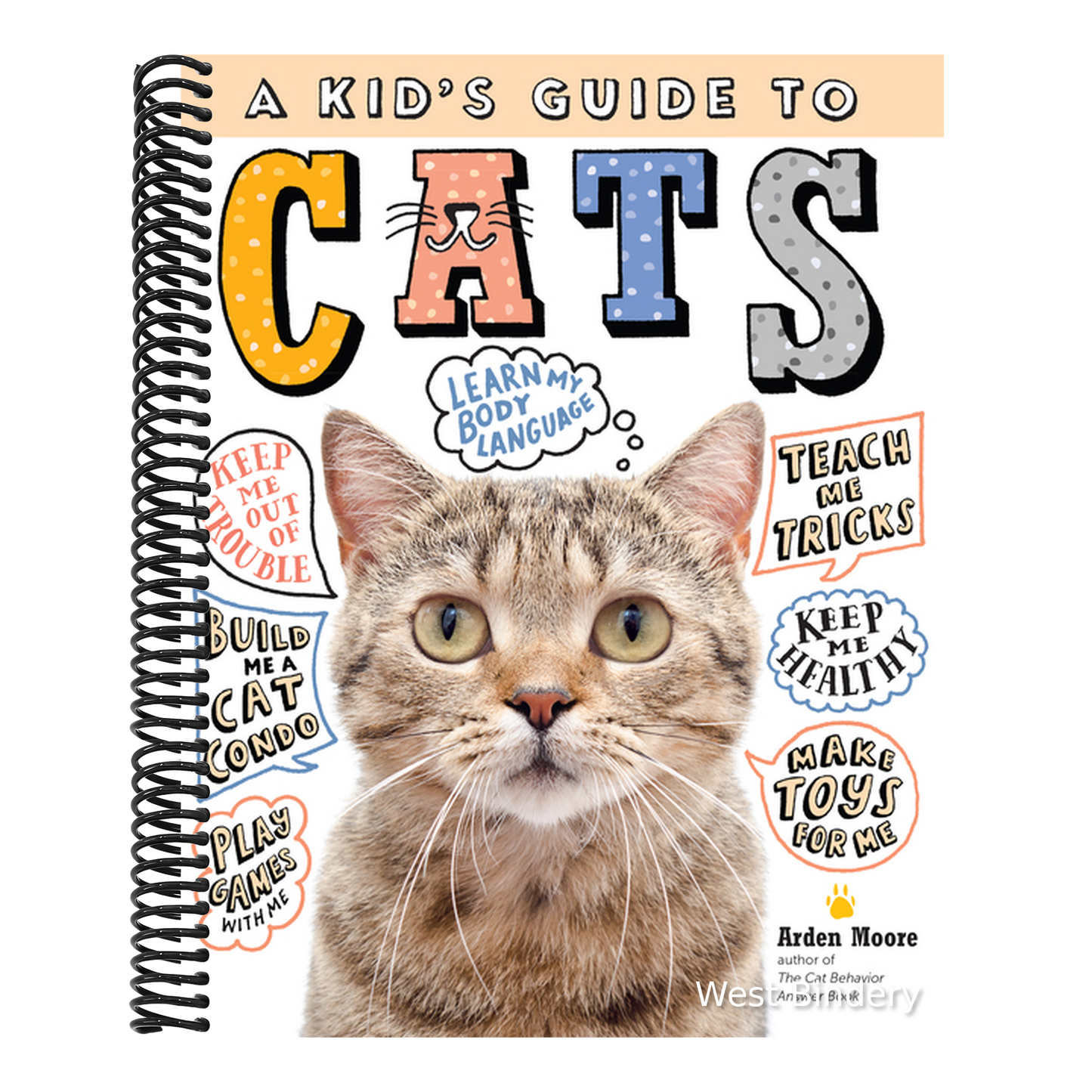 A Kid's Guide to Cats: How to Train, Care For, and Play and Communicate with Your Amazing Pet!