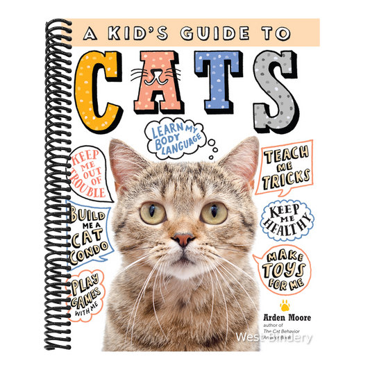 A Kid's Guide to Cats: How to Train, Care For, and Play and Communicate with Your Amazing Pet!