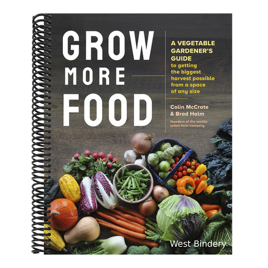 Grow More Food: A Vegetable Gardener's Guide to Getting the Biggest Harvest Possible from a Space of Any Size