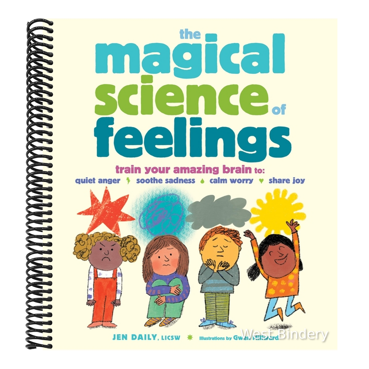 The Magical Science of Feelings: Train Your Amazing Brain to Quiet Anger, Soothe Sadness, Calm Worry, and Share Joy