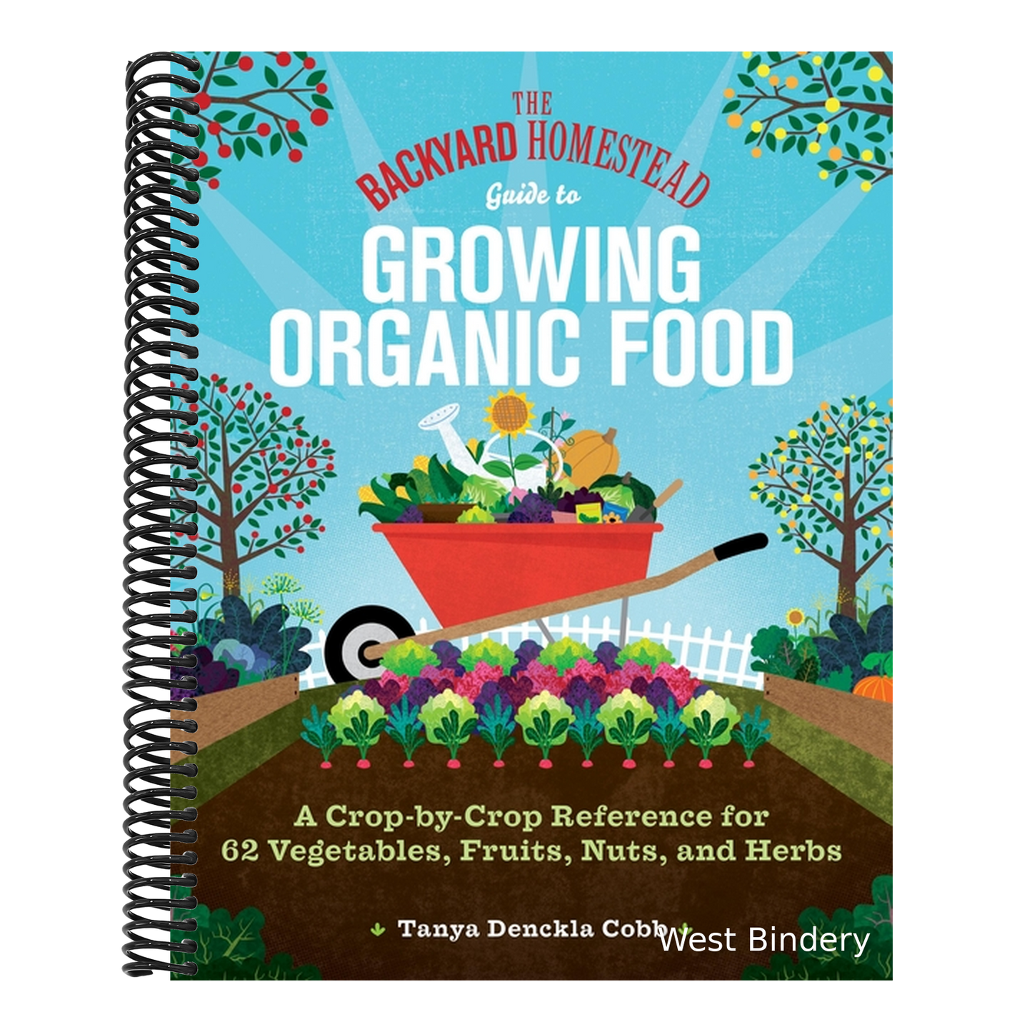 The Backyard Homestead Guide to Growing Organic Food: A Crop-By-Crop Reference for 62 Vegetables, Fruits, Nuts, and Herbs