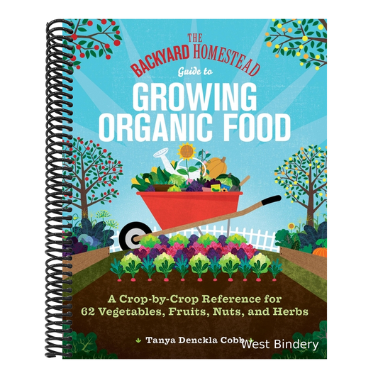 The Backyard Homestead Guide to Growing Organic Food: A Crop-By-Crop Reference for 62 Vegetables, Fruits, Nuts, and Herbs