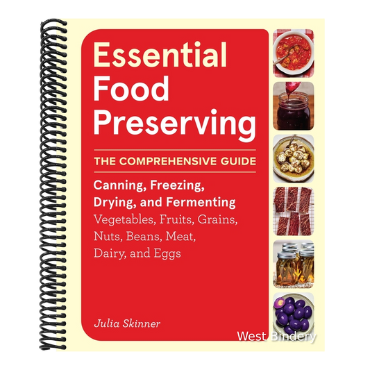 Essential Food Preserving: The Comprehensive Guide to Canning, Freezing, Drying, and Fermenting Vegetables, Fruits, Grains, Nuts, Beans, Meat, Dairy,