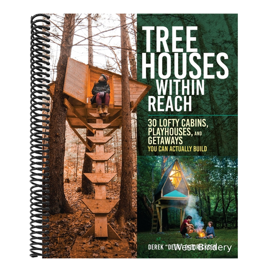 Tree Houses Within Reach: 30 Lofty Cabins, Playhouses, and Getaways You Can Actually Build
