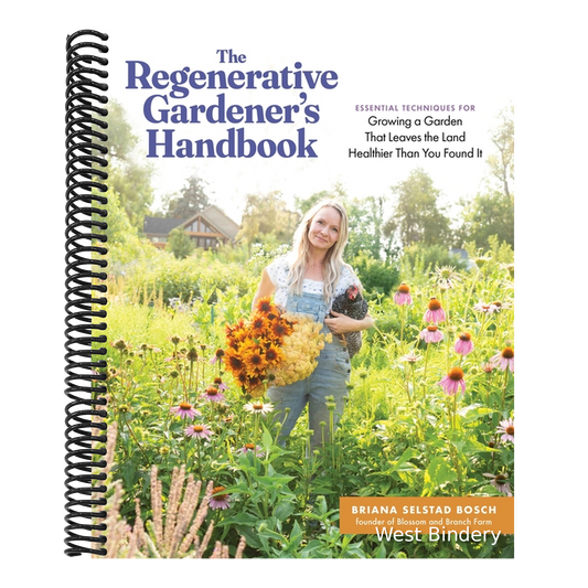 The Regenerative Gardener's Handbook: Essential Techniques for Growing a Garden That Leaves the Land Healthier Than You Found It