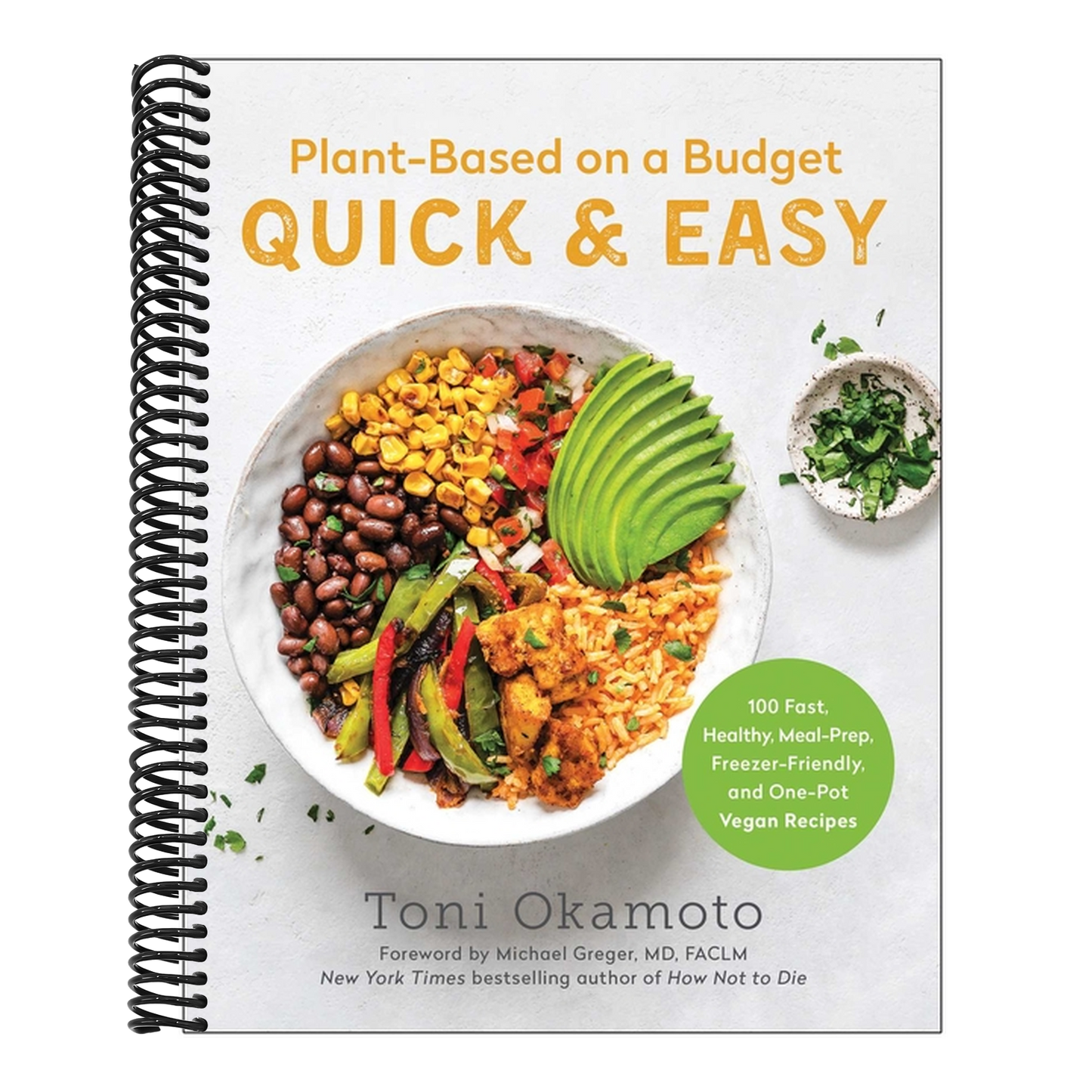 Plant-Based on a Budget Quick & Easy: 100 Fast, Healthy, Meal-Prep, Freezer-Friendly, and One-Pot Vegan Recipes (Spiral Bound)