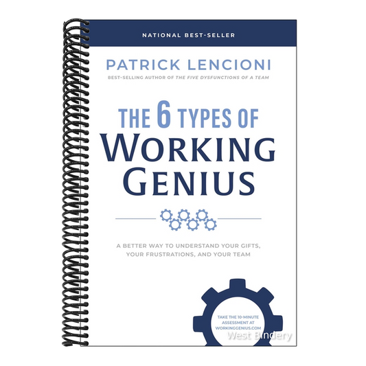 The 6 Types of Working Genius: A Better Way to Understand Your Gifts, Your Frustrations, and Your Team