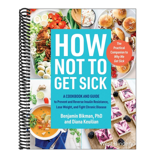 How Not to Get Sick: A Cookbook and Guide to Prevent and Reverse Insulin Resistance, Lose Weight, and Fight Chronic Disease