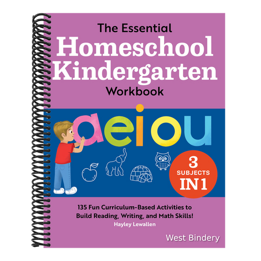 The Essential Homeschool Kindergarten Workbook: 135 Fun Curriculum-Based Activities to Build Reading, Writing, and Math Skills!