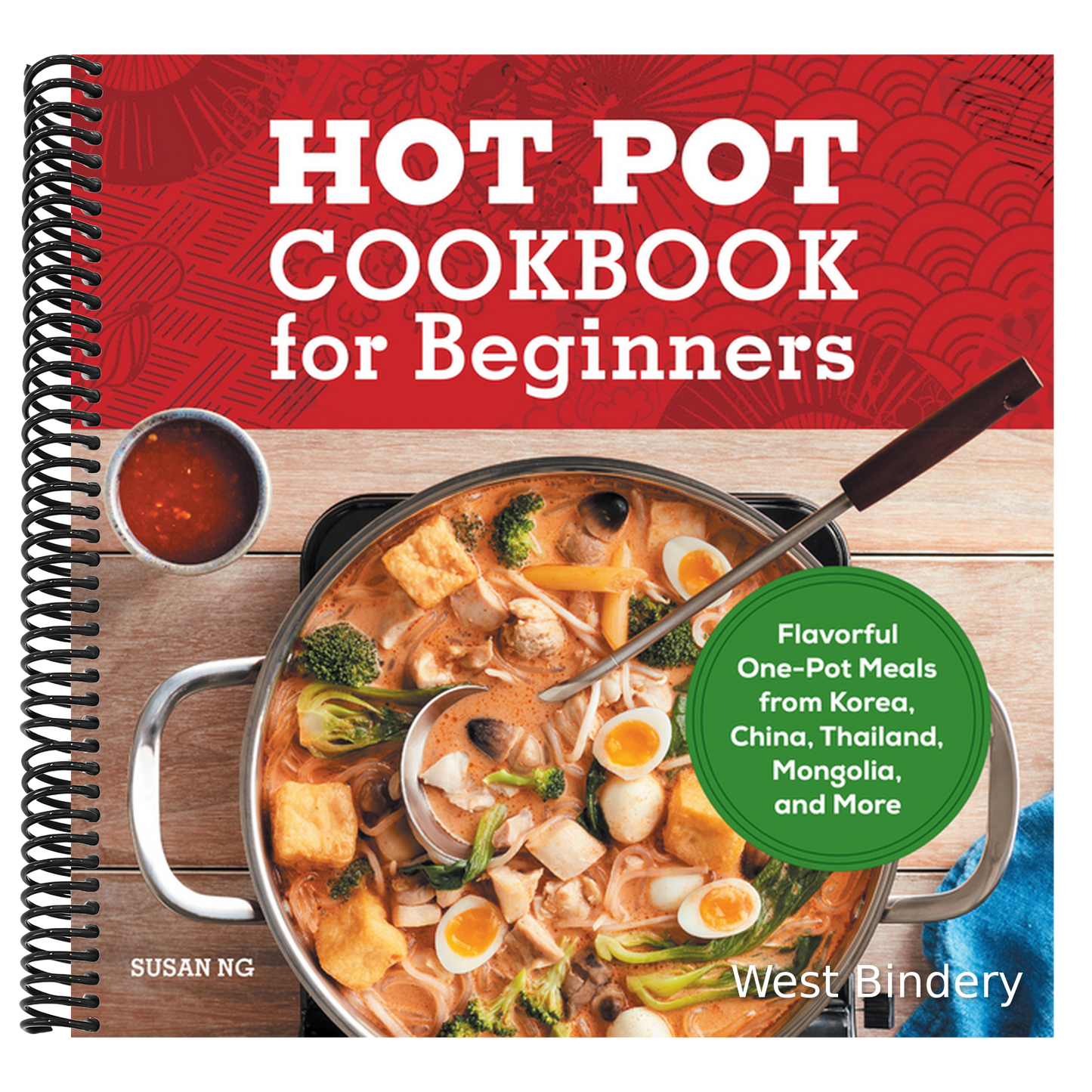 Hot Pot Cookbook for Beginners: Flavorful One-Pot Meals from China, Japan, Korea, Vietnam, and More