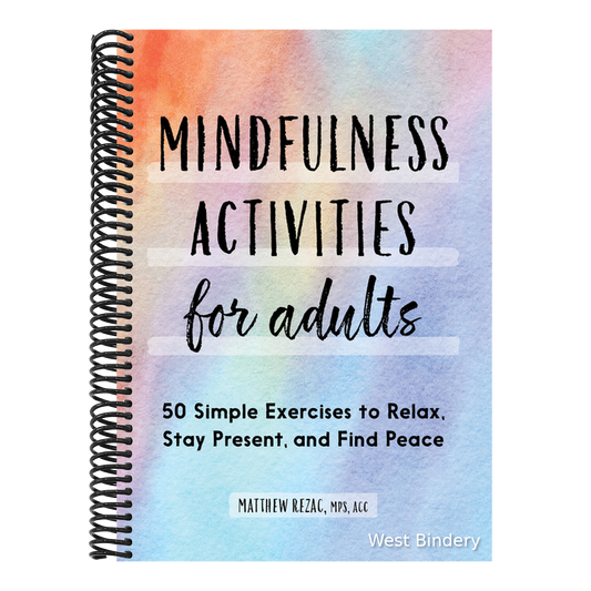 Mindfulness Activities for Adults: 50 Simple Exercises to Relax, Stay Present, and Find Peace