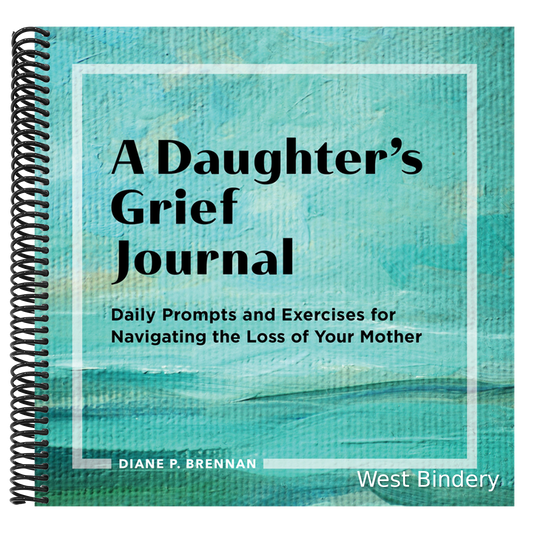 A Daughter's Grief Journal: Daily Prompts and Exercises for Navigating the Loss of Your Mother