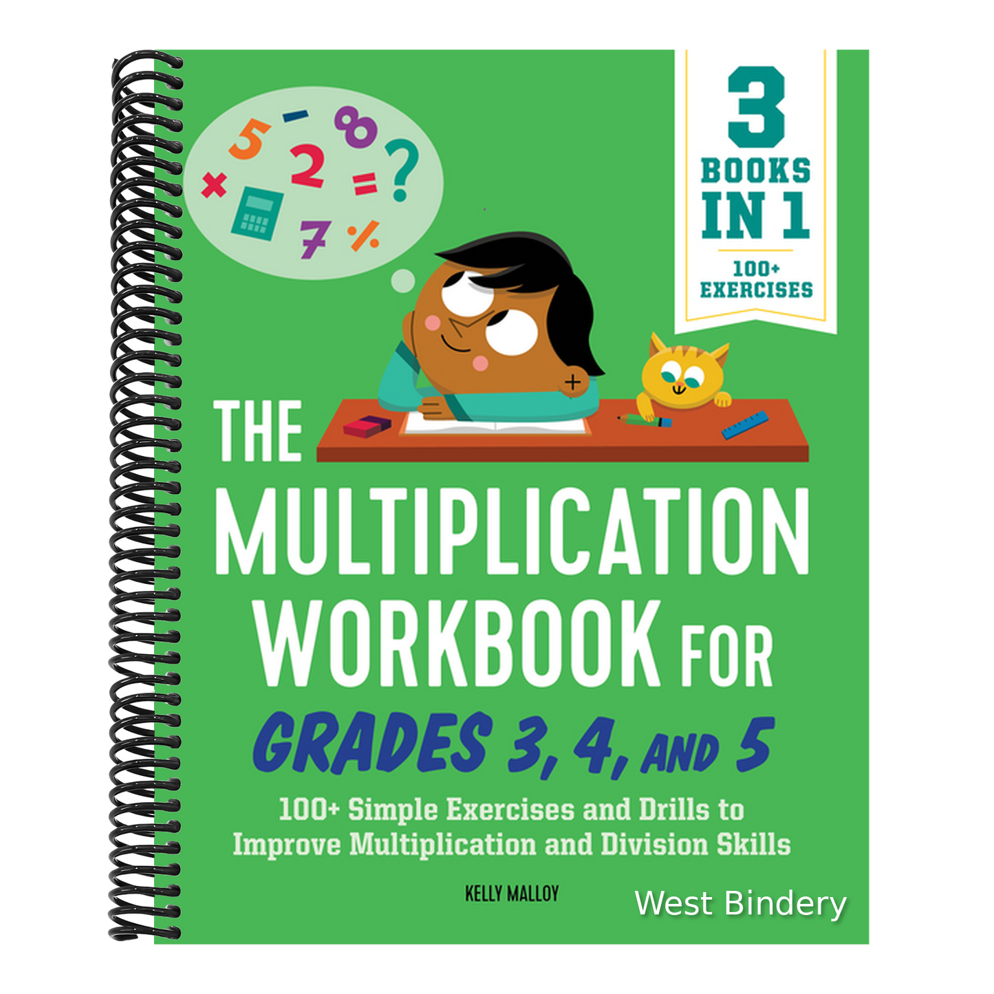 The Multiplication Workbook for Grades 3, 4, and 5: 100+ Simple Exercises and Drills to Improve Multiplication and Division