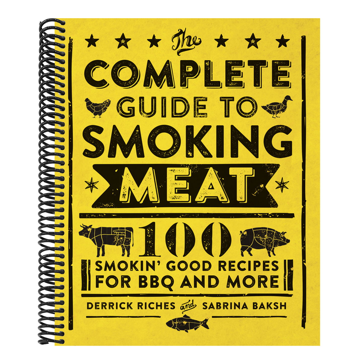 The Complete Guide to Smoking Meat: 100 Smokin' Good Recipes for BBQ and More