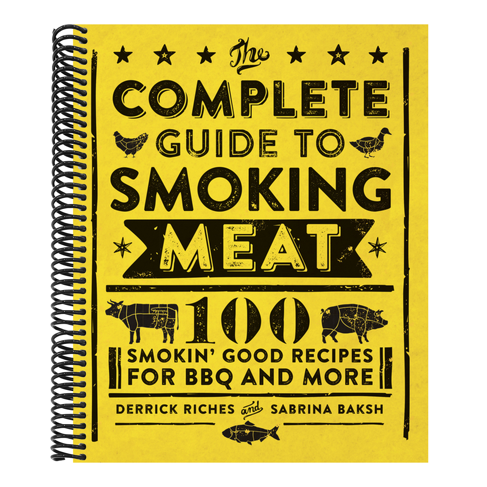 The Complete Guide to Smoking Meat: 100 Smokin' Good Recipes for BBQ and More