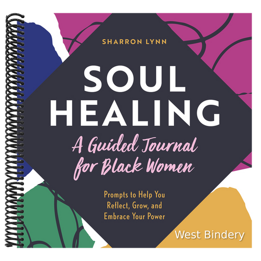 Soul Healing: A Guided Journal for Black Women: Prompts to Help You Reflect, Grow, and Embrace Your Power