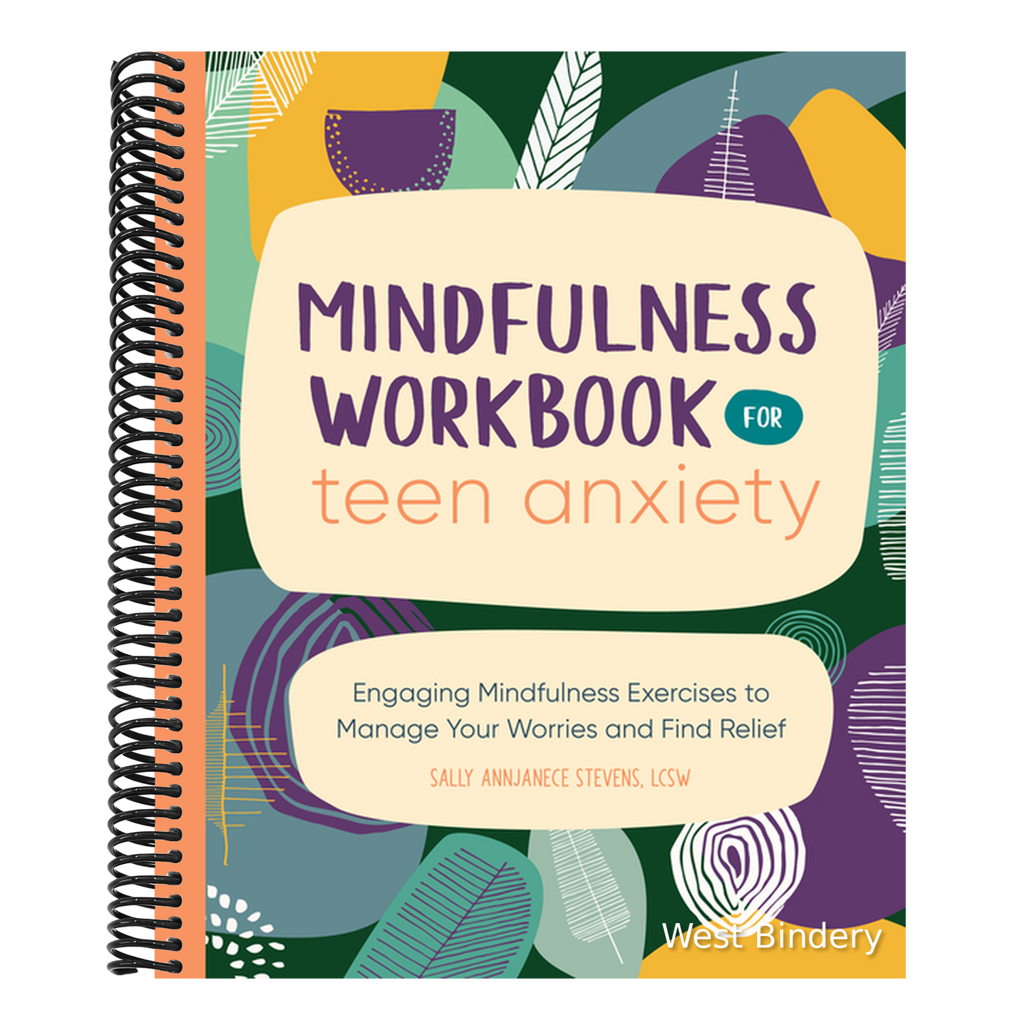 Mindfulness Workbook for Teen Anxiety: Engaging Mindfulness Exercises to Manage Your Worries and Find Relief