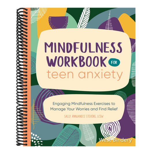 Mindfulness Workbook for Teen Anxiety: Engaging Mindfulness Exercises to Manage Your Worries and Find Relief