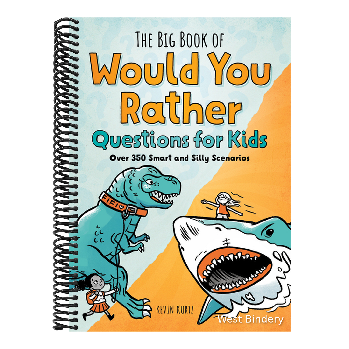 The Big Book of Would You Rather Questions for Kids: Over 350 Smart and Silly Scenarios