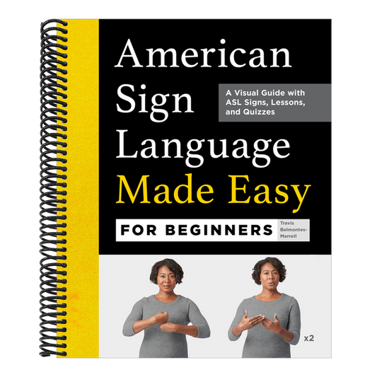 American Sign Language Made Easy for Beginners: A Visual Guide with ASL Signs, Lessons, and Quizzes (Spiral Bound)