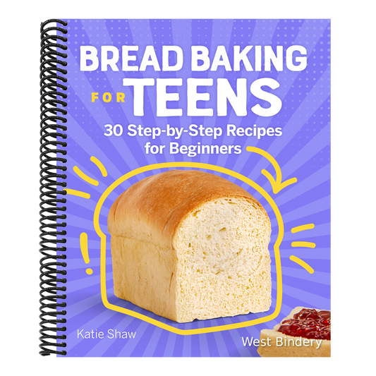 Bread Baking for Teens: 30 Step-By-Step Recipes for Beginners