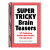 Super Tricky Brain Teasers: 120 Challenging Riddles, Math Puzzles, and Logic Games