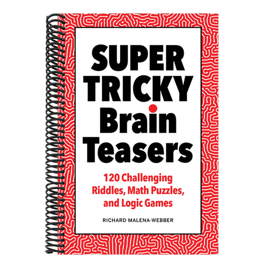 Super Tricky Brain Teasers: 120 Challenging Riddles, Math Puzzles, and Logic Games