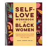 Self-Love Workbook for Black Women: Empowering Exercises to Build Self-Compassion and Nurture Your True Self (Self-Love for Women)
