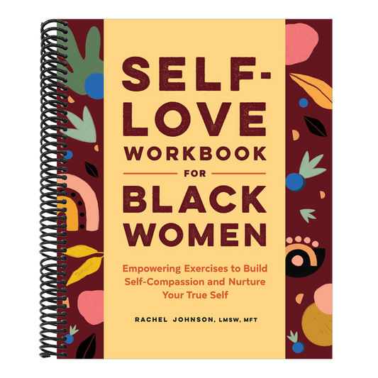 Self-Love Workbook for Black Women: Empowering Exercises to Build Self-Compassion and Nurture Your True Self (Self-Love for Women)