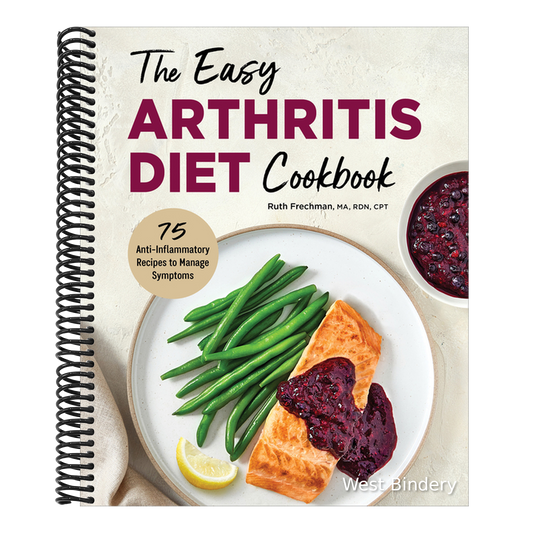 The Easy Arthritis Diet Cookbook: 75 Anti-Inflammatory Recipes to Manage Symptoms