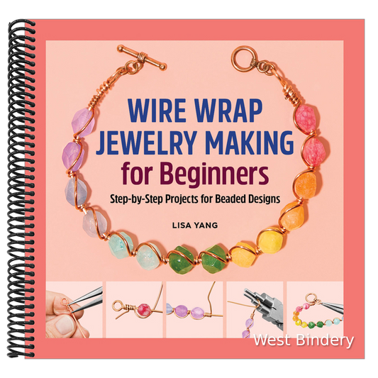 Wire Wrap Jewelry Making for Beginners: Step-By-Step Projects for Beaded Designs