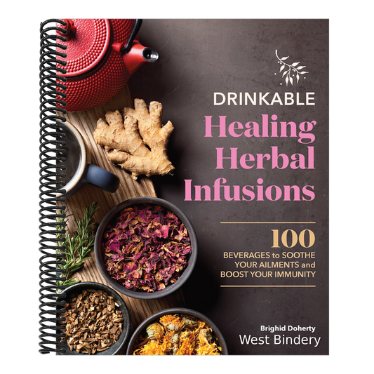 Drinkable Healing Herbal Infusions: 100 Beverages to Soothe Your Ailments and Boost Your Immunity