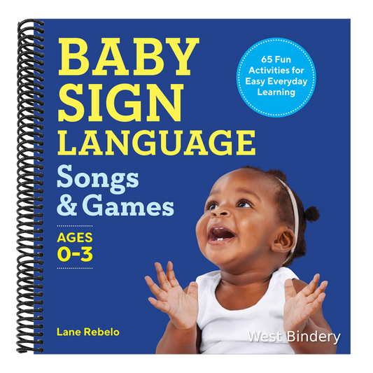 Baby Sign Language Songs & Games: 65 Fun Activities for Easy Everyday Learning