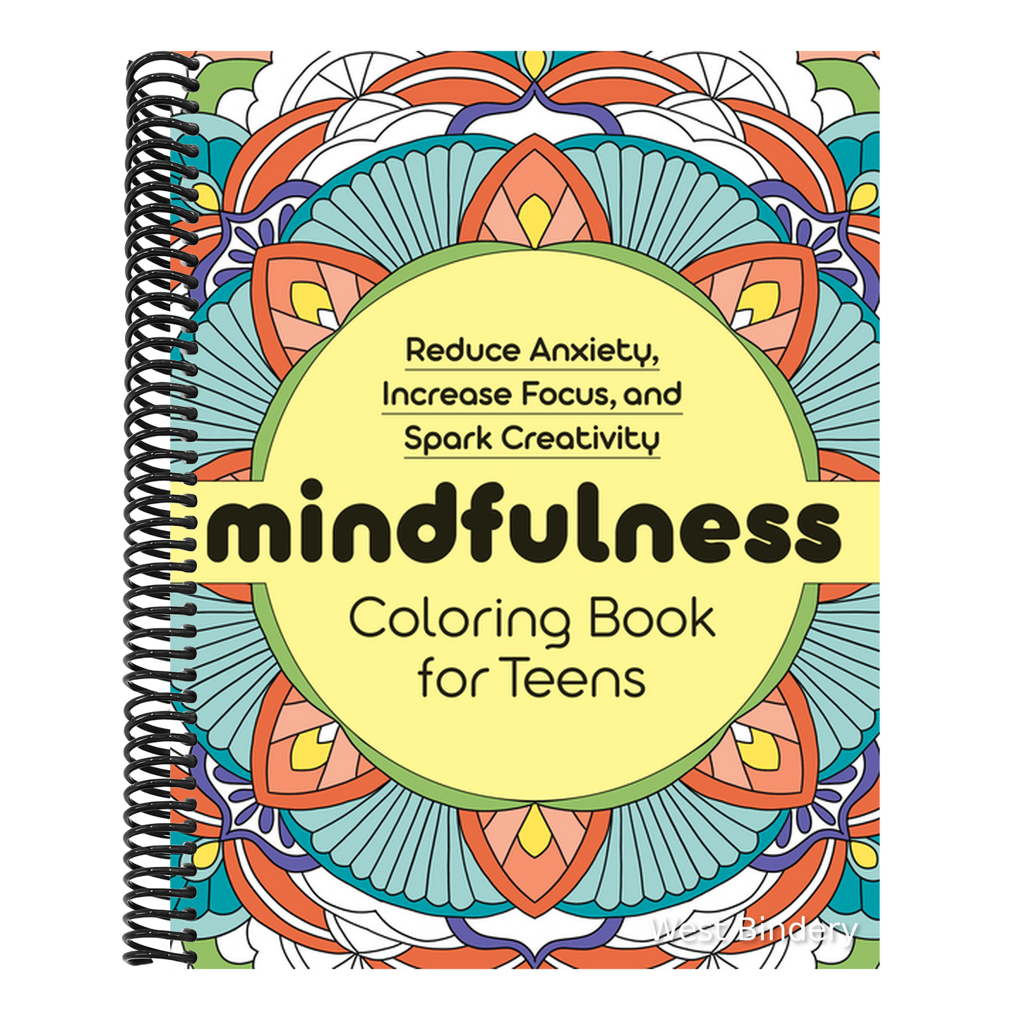Mindfulness Coloring Book for Teens: Reduce Anxiety, Increase Focus, and Spark Creativity