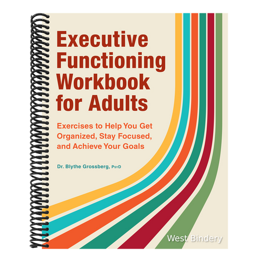Executive Functioning Workbook for Adults: Exercises to Help You Get Organized, Stay Focused, and Achieve Your Goals