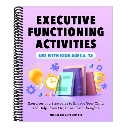 Executive Functioning Activities: Exercises and Strategies to Engage Your Child and Help Them Organize Their Thoughts (Spiral Bound)