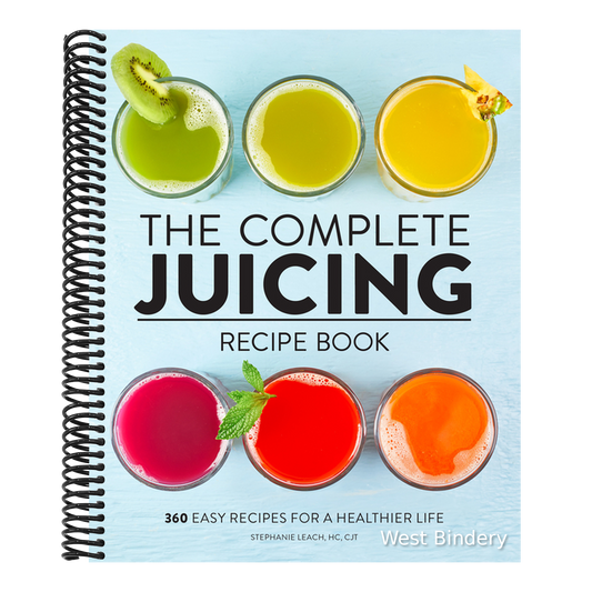 The Complete Juicing Recipe Book: 360 Easy Recipes for a Healthier Life