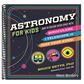 Astronomy for Kids: How to Explore Outer Space with Binoculars, a Telescope, or Just Your Eyes!