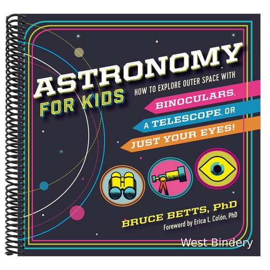 Astronomy for Kids: How to Explore Outer Space with Binoculars, a Telescope, or Just Your Eyes!