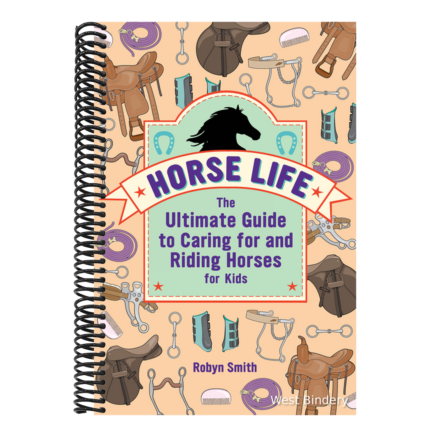 Horse Life: The Ultimate Guide to Caring for and Riding Horses for Kids