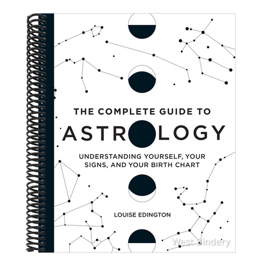 The Complete Guide to Astrology: Understanding Yourself, Your Signs, and Your Birth Chart