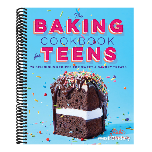 The Baking Cookbook for Teens: 75 Delicious Recipes for Sweet and Savory Treats