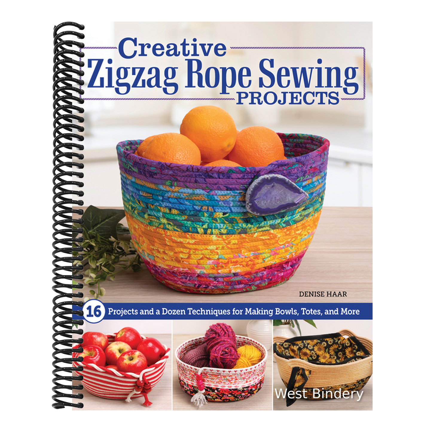Creative Zigzag Rope Sewing Projects: 16 Projects and a Dozen Techniques for Making Bowls, Totes, and More